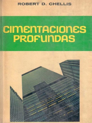 Cimentaciones profundas - Robert D. CHellis - Segunda Edicion